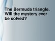 Prezentācija 'The Bermuda Triangle. Will the Mystery Ever Be Solved?', 1.