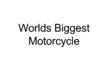 Prezentācija 'Worlds Biggest Motorcycle', 1.