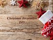 Prezentācija 'Christmas Decoration Making', 1.