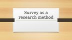 Prezentācija 'Survey as a Research Method', 1.
