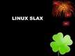 Prezentācija 'Datorprogramma Linux Slax', 1.