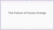 Prezentācija 'Fusion Energy', 1.