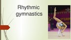 Prezentācija 'Rhythmic Gymnastics', 1.