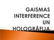 Prezentācija 'Gaismas interference un hologrāfija', 1.