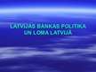 Prezentācija 'Latvijas Bankas politika', 1.