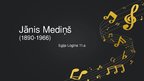 Prezentācija 'Jānis Mediņš', 1.