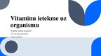 Prezentācija 'Prezentācija "Vitamīnu ietekme uz organismu"', 1.