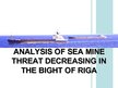 Referāts 'Analysis of Sea Mine Threat Decreasing in the Bight of Riga', 6.