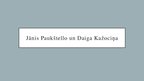 Prezentācija 'Jānis Paukštello un Daiga Kažociņa', 1.
