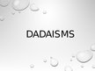 Prezentācija 'Dadaisms', 1.
