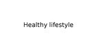 Prezentācija 'Healthy Lifestyle', 1.