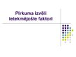 Prezentācija 'Pirkuma izvēli ietekmējošie faktori', 1.