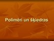 Prezentācija 'Polimēri un šķiedras', 1.