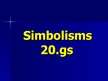 Prezentācija 'Simbolisms 20.gs pirmajā pusē', 1.