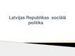 Prezentācija 'Latvijas Republikas sociālā politika', 1.