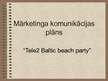 Prezentācija 'Mārketinga komunikāciju plāns "Tele2 Beach party"', 1.