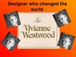 Prezentācija 'Vivienne Westwood - Designer who Changed the World', 1.