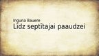 Prezentācija 'Inguna Bauere "Līdz septītajai paaudzei"', 1.