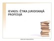 Prezentācija 'Ētika juridiskajā profesijā', 1.
