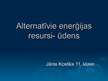Prezentācija 'Alternatīvie enerģijas resursi. Ūdens', 1.