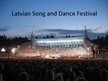 Prezentācija 'Latvian Song and Dance Festival', 1.