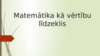 Prezentācija 'Matemātika kā vērtību līdzeklis', 1.
