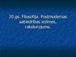 Prezentācija '20.gadsimta filosofija. Postmodernas sabiedrības iezīmes, raksturojums', 1.