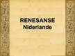 Prezentācija 'Renesanse Nīderlandē', 1.