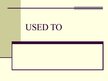 Prezentācija 'English Grammar Tense "used to"', 1.