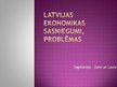Prezentācija 'Latvijas ekonomikas sasniegumi, problēmas', 1.