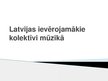 Prezentācija 'Latvijas ievērojamākie kolektīvi mūzikā', 1.