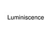 Prezentācija 'Luminiscence', 1.