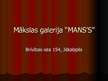 Prezentācija 'Mākslas galerija "Mans'S"', 1.