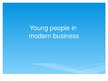 Prezentācija 'Young People in Business', 1.