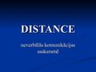 Prezentācija 'Distance neverbālās komunikācijas saskarsmē', 1.