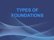 Prezentācija 'Types of Foundations', 1.