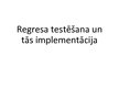 Prezentācija 'Regresa testēšana un tās implementācija', 1.