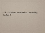 Prezentācija 'AS "Madara Cosmetics" Entering Ireland', 1.