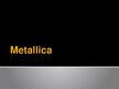 Prezentācija 'Grupa "Metallica"', 1.