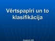 Prezentācija 'Vērtspapīri un to klasifikācija', 1.