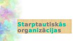 Prezentācija 'Starptautiskās organizācijas', 1.