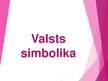 Prezentācija 'Valsts simbolika', 1.