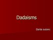 Prezentācija 'Dadaisms', 1.