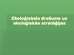 Prezentācija 'Ekoloģiskais drošums un ekoloģiskās stratēģijas', 1.