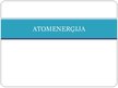 Prezentācija 'Atomenerģija', 1.