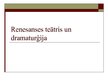 Prezentācija 'Renesanses teātris un dramaturģija', 1.