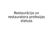 Prezentācija 'Restaurācija un restauratora profesijas statuss', 1.