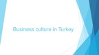 Prezentācija 'Business Culture Turkey', 1.