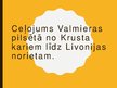 Prezentācija 'Ceļojums Valmieras pilsētā no Krusta kariem līdz Livonijas norietam', 1.