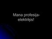 Prezentācija 'Mana profesija - elektriķis', 1.